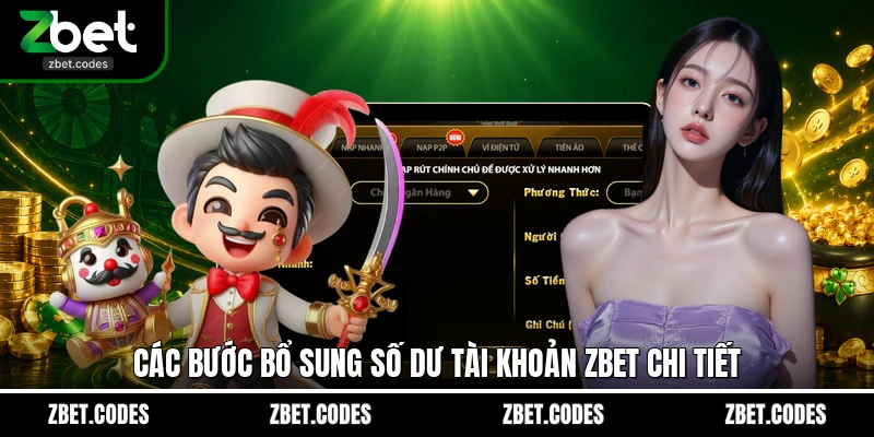 Nạp Tiền ZBET - Chỉ Trong 2 Phút Nhận Ngay Hạn Mức Giao Dịch 2 Các bước bổ sung số dư tài khoản ZBET chi tiết