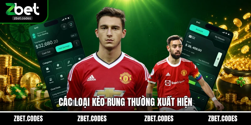 Kèo Rung Bóng Đá - Bí Quyết Chiến Thắng Tại ZBET 4 Các loại kèo rung thường xuất hiện