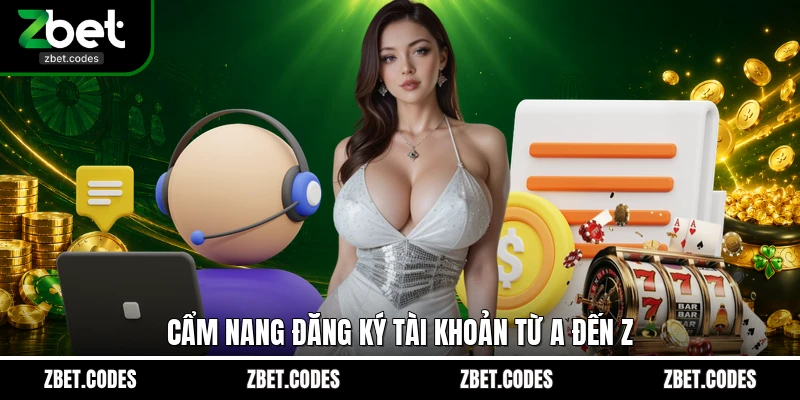 Đăng Ký ZBET - Trải Nghiệm Thế Giới Cá Cược Đẳng Cấp 3 Cẩm nang đăng ký tài khoản từ A đến Z
