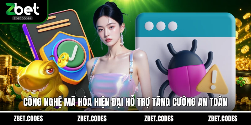 Công nghệ mã hóa hiện đại hỗ trợ tăng cường an toàn