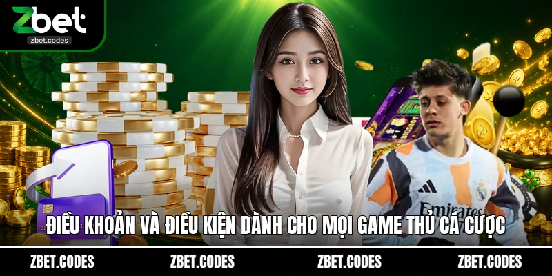 Điều khoản và điều kiện dành cho mọi game thủ cá cược