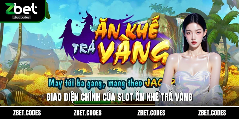 Ăn Khế Trả Vàng ZBET – Slot Lấy Cảm Hứng Từ Cổ Tích Việt 2 Giao diện chính của slot Ăn Khế Trả Vàng