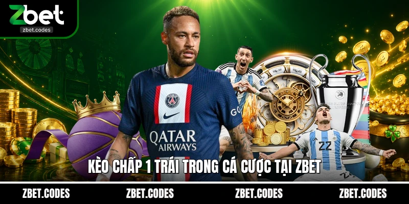 Kèo Chấp 1 Trái - Cách Hiểu Và Bắt Kèo Handicap 1 Bàn Chuẩn 2 Kèo chấp 1 trái trong cá cược tại ZBET