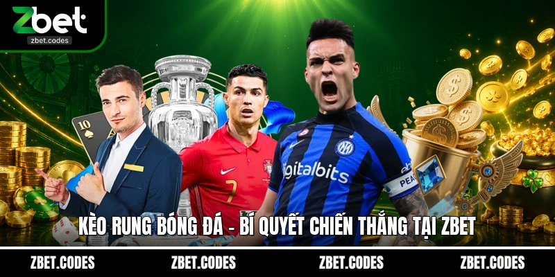 Kèo Rung Bóng Đá - Bí Quyết Chiến Thắng Tại ZBET 1 Kèo rung bóng đá