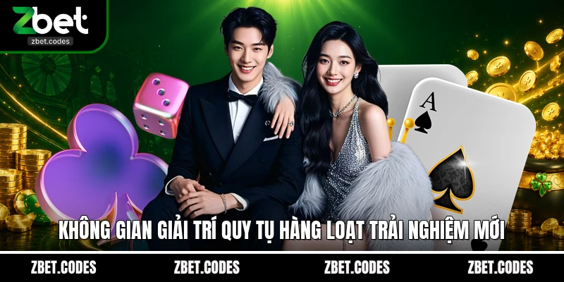 ZBET 16 Không gian giải trí quy tụ hàng loạt trải nghiệm mới