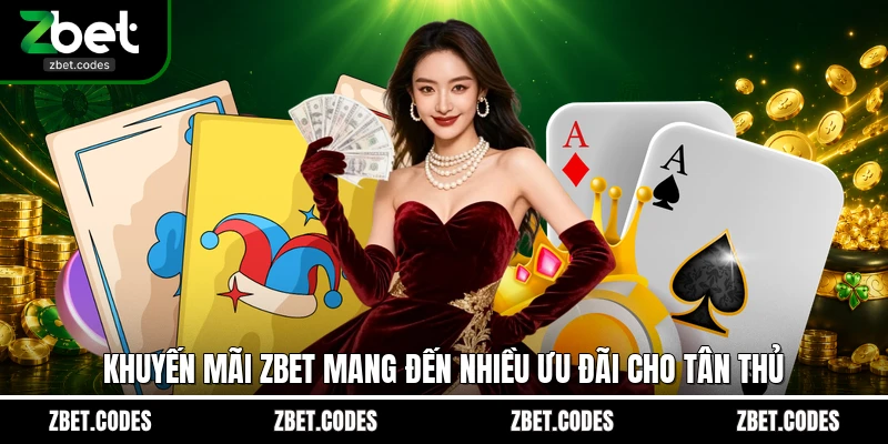 Khuyến Mãi ZBET - Bùng Nổ Quỹ Thưởng Và Tip Tối Ưu Vòng Cược 1 Khuyến mãi ZBET mang đến nhiều ưu đãi cho tân thủ