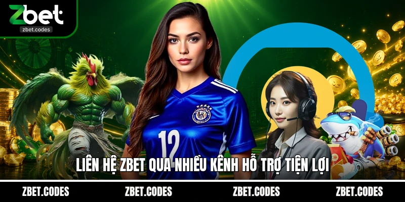 Liên Hệ ZBET - Giải Pháp Kết Nối Với Trung Tâm CSKH 24/7 1 Liên hệ ZBET qua nhiều kênh hỗ trợ tiện lợi