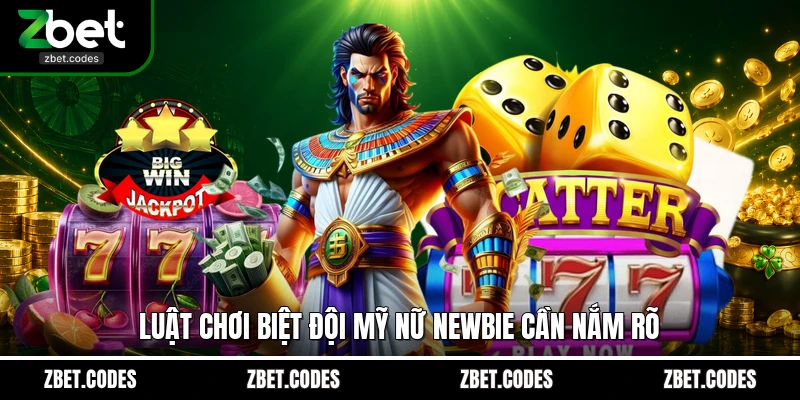 Biệt Đội Mỹ Nữ ZBET: Siêu Phẩm Nổ Hũ Thượng Lưu Bậc Nhất 3 Luật chơi Biệt Đội Mỹ Nữ newbie cần nắm rõ