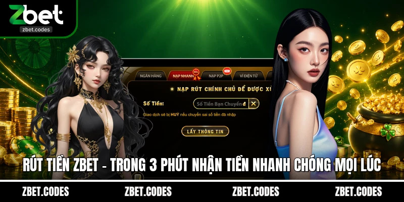 Rút Tiền ZBET - Trong 3 Phút Nhận Tiền Nhanh Chóng Mọi Lúc 1 Rút Tiền ZBET