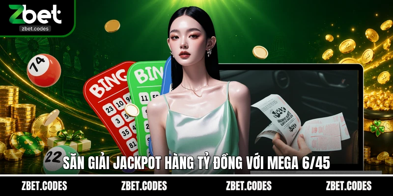 Mega 6/45 – Hướng Dẫn Chi Tiết Cách Thức Tham Gia Năm 2026 2 Săn giải Jackpot hàng tỷ đồng với Mega 6/45