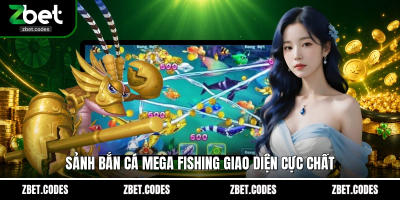 Mega Fishing - Săn Thưởng Đại Dương Trúng Jackpot Cùng ZBET 2 Sảnh bắn cá Mega Fishing giao diện cực chất