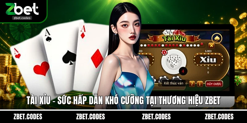 Tài Xỉu - Sức Hấp Dẫn Khó Cưỡng Tại Thương Hiệu ZBET 1 Tài Xỉu