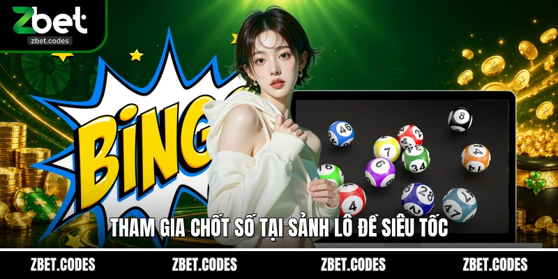 Lô Đề Siêu Tốc – Nhịp Chơi Nhanh Như Chớp Tại Nhà Cái ZBET 2 Tham gia chốt số tại sảnh lô đề siêu tốc