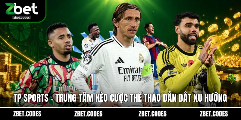 TP Sports - Trung Tâm Kèo Cược Thể Thao Dẫn Dắt Xu Hướng 1 TP Sports